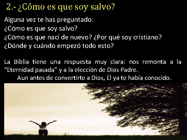 2. - ¿Cómo es que soy salvo? Alguna vez te has preguntado: ¿Cómo es