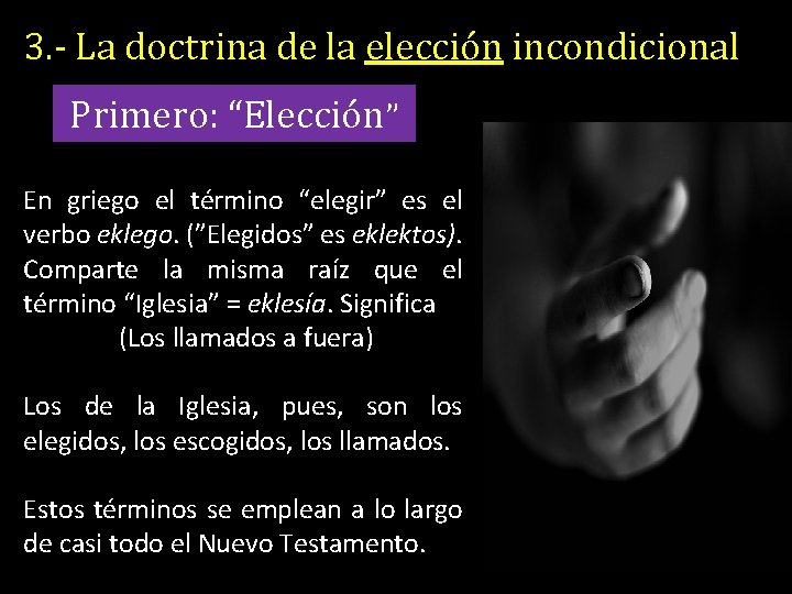 3. - La doctrina de la elección incondicional Primero: “Elección” En griego el término