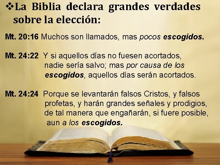 La Biblia declara grandes verdades sobre la elección: Mt. 20: 16 Muchos son La Biblia declara grandes verdades sobre la elección: Mt. 20: 16 Muchos son
