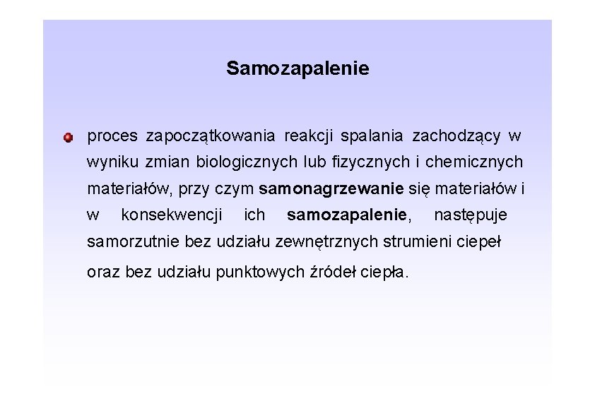 Samozapalenie proces zapoczątkowania reakcji spalania zachodzący w wyniku zmian biologicznych lub fizycznych i chemicznych