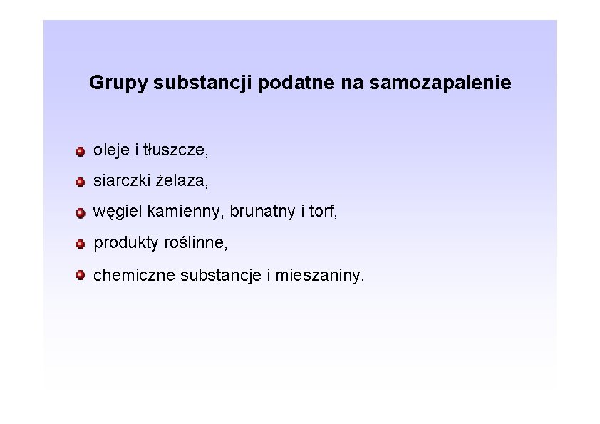 Grupy substancji podatne na samozapalenie oleje i tłuszcze, siarczki żelaza, węgiel kamienny, brunatny i