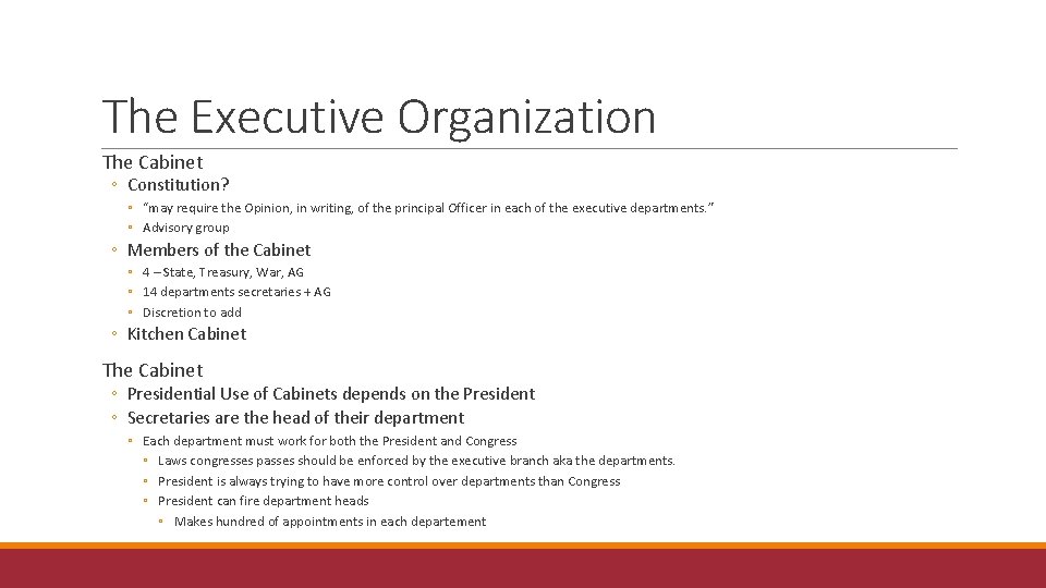 The Executive Organization The Cabinet ◦ Constitution? ◦ “may require the Opinion, in writing,