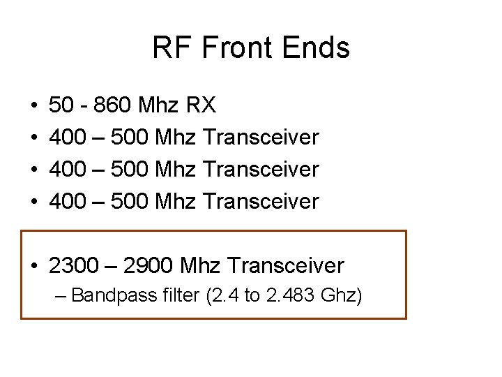 RF Front Ends • • 50 - 860 Mhz RX 400 – 500 Mhz