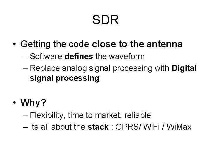 SDR • Getting the code close to the antenna – Software defines the waveform