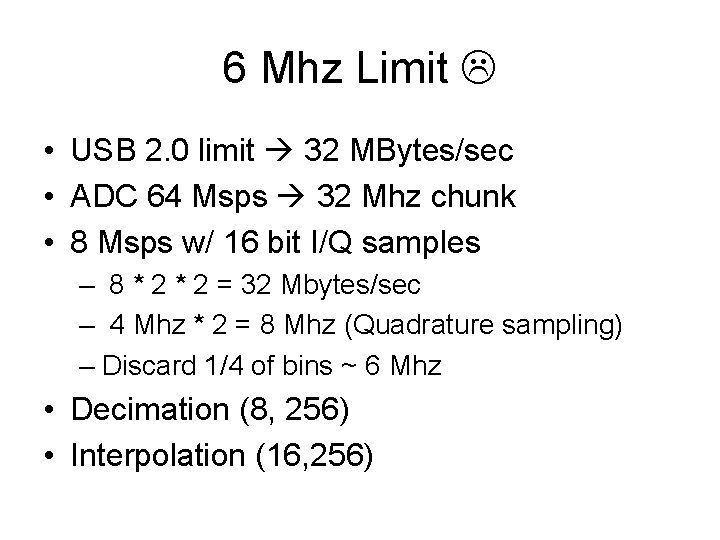 6 Mhz Limit • USB 2. 0 limit 32 MBytes/sec • ADC 64 Msps