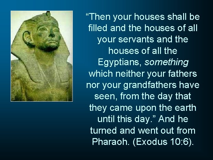 “Then your houses shall be filled and the houses of all your servants and