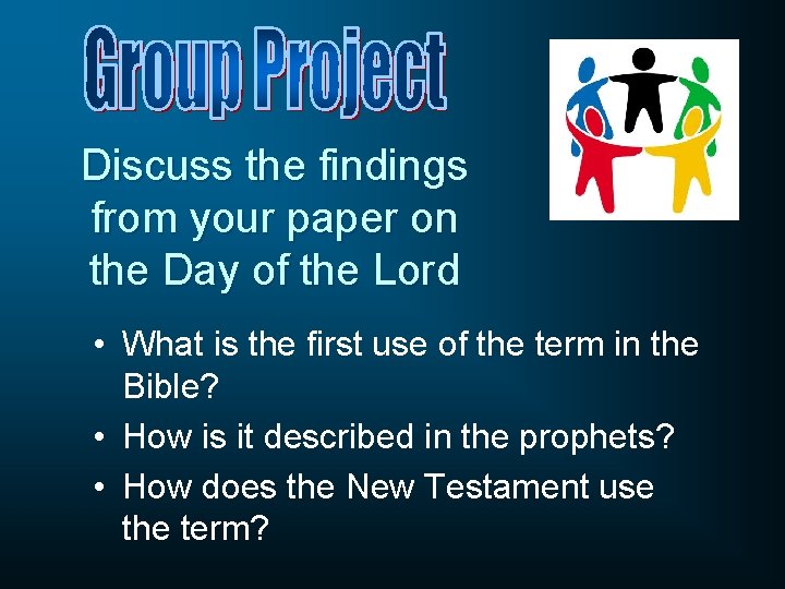 Discuss the findings from your paper on the Day of the Lord • What