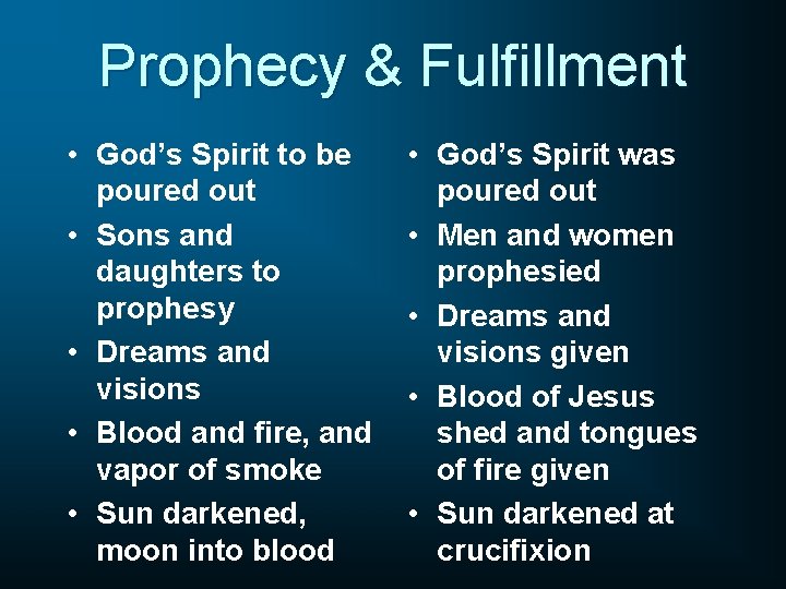 Prophecy & Fulfillment • God’s Spirit to be poured out • Sons and daughters