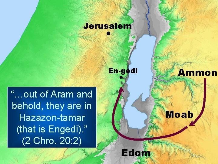 Jerusalem En-gedi “…out of Aram and behold, they are in Hazazon-tamar (that is Engedi).