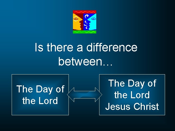 Is there a difference between… The Day of the Lord Jesus Christ 