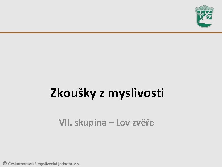 Zkoušky z myslivosti VII. skupina – Lov zvěře Zkoušky z myslivosti VII. skupina – Lov zvěře