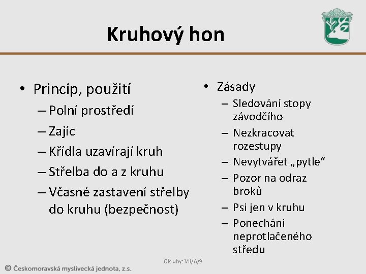 Kruhový hon • Zásady • Princip, použití – Polní prostředí – Zajíc – Křídla Kruhový hon • Zásady • Princip, použití – Polní prostředí – Zajíc – Křídla