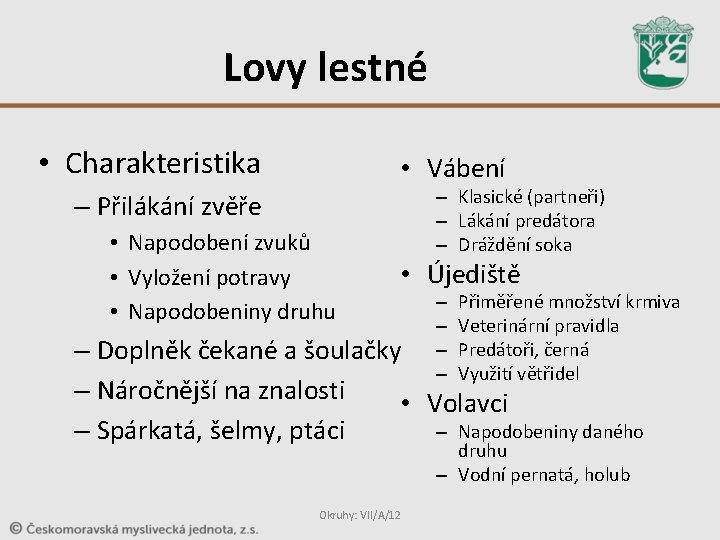 Lovy lestné • Charakteristika • Vábení – Přilákání zvěře • Napodobení zvuků • Vyložení