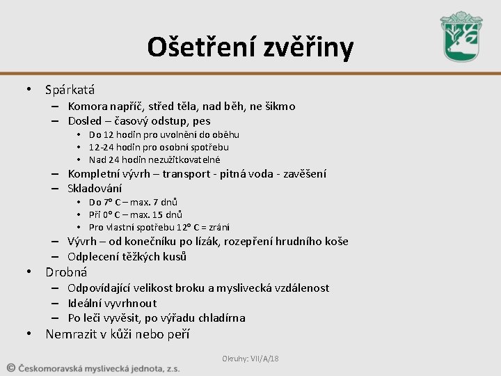 Ošetření zvěřiny • Spárkatá – Komora napříč, střed těla, nad běh, ne šikmo – Ošetření zvěřiny • Spárkatá – Komora napříč, střed těla, nad běh, ne šikmo –