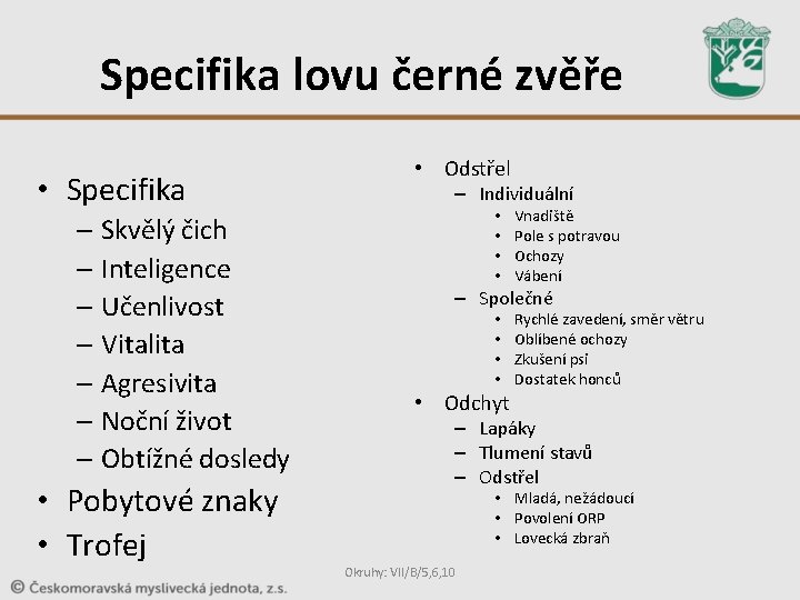 Specifika lovu černé zvěře • Specifika – Skvělý čich – Inteligence – Učenlivost –