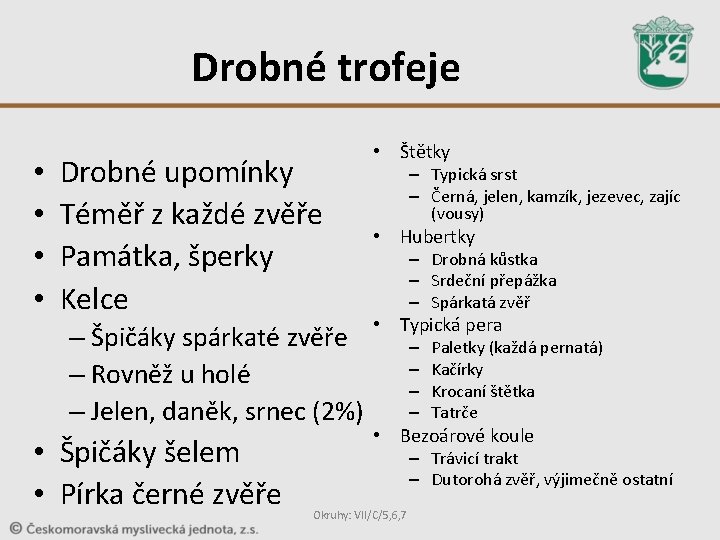 Drobné trofeje • • Drobné upomínky Téměř z každé zvěře Památka, šperky Kelce – Drobné trofeje • • Drobné upomínky Téměř z každé zvěře Památka, šperky Kelce –