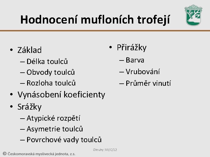 Hodnocení mufloních trofejí • Přirážky • Základ – Barva – Vrubování – Průměr vinutí