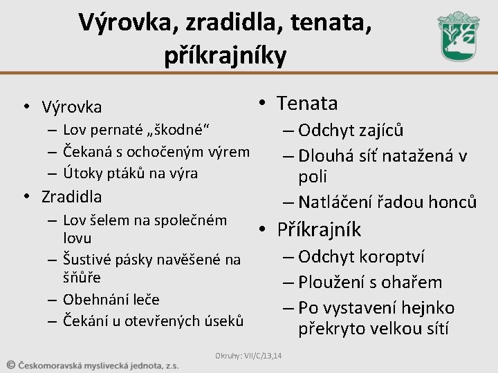 Výrovka, zradidla, tenata, příkrajníky • Tenata • Výrovka – Odchyt zajíců – Dlouhá síť