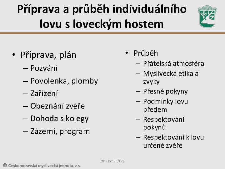 Příprava a průběh individuálního lovu s loveckým hostem • Průběh • Příprava, plán –