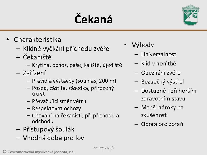 Čekaná • Charakteristika – Klidné vyčkání příchodu zvěře – Čekaniště – Krytina, ochoz, paše, Čekaná • Charakteristika – Klidné vyčkání příchodu zvěře – Čekaniště – Krytina, ochoz, paše,
