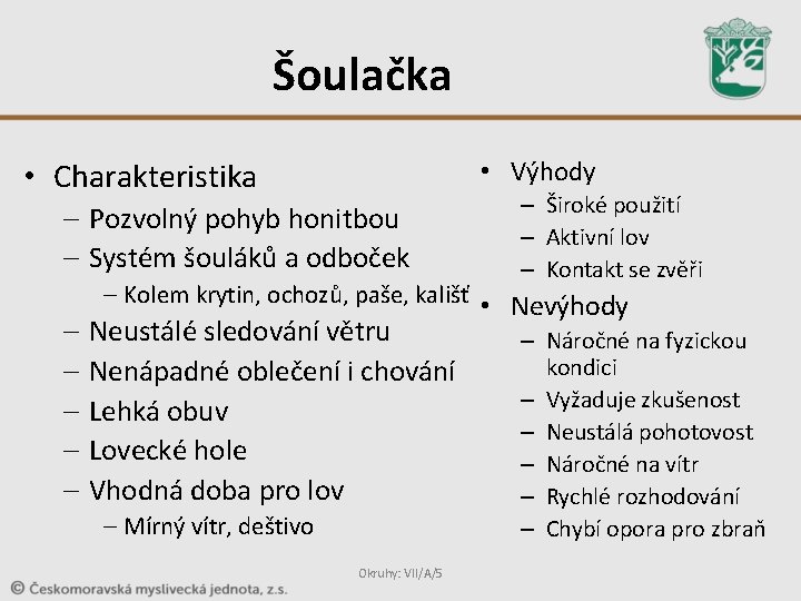 Šoulačka • Výhody • Charakteristika – Pozvolný pohyb honitbou – Systém šouláků a odboček