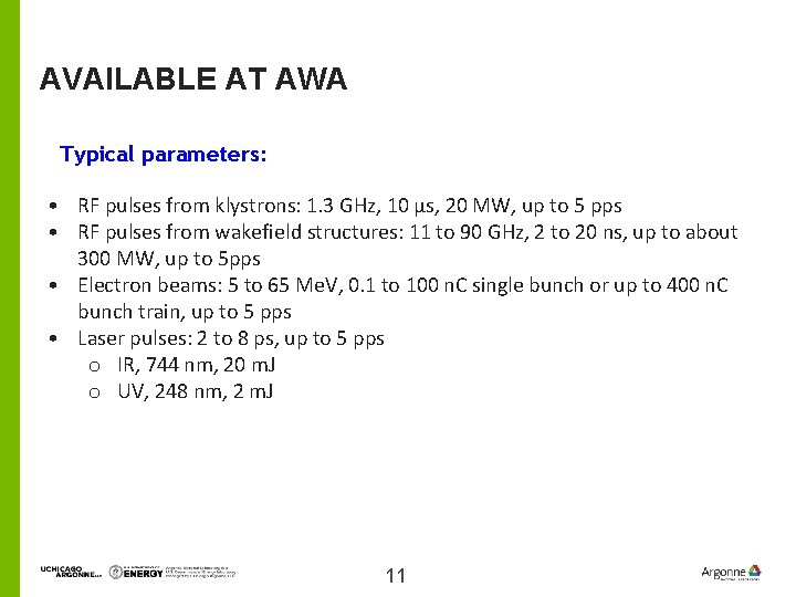 AVAILABLE AT AWA Typical parameters: • RF pulses from klystrons: 1. 3 GHz, 10