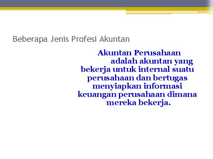 Beberapa Jenis Profesi Akuntan Perusahaan adalah akuntan yang bekerja untuk internal suatu perusahaan dan