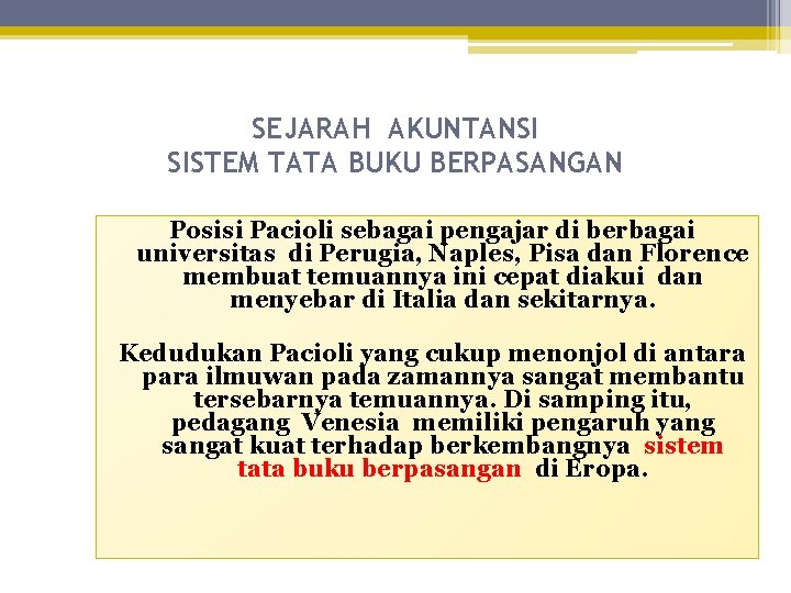 SEJARAH AKUNTANSI SISTEM TATA BUKU BERPASANGAN Posisi Pacioli sebagai pengajar di berbagai universitas di