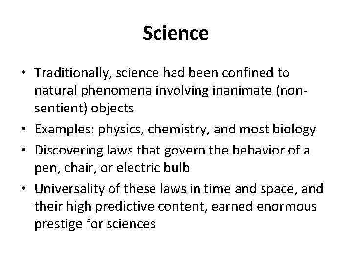 Science • Traditionally, science had been confined to natural phenomena involving inanimate (nonsentient) objects