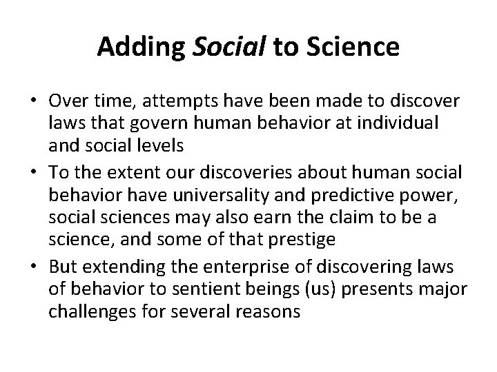 Adding Social to Science • Over time, attempts have been made to discover laws