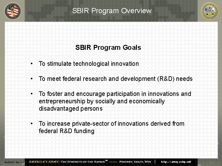 SBIR Program Overview SBIR Program Goals • To stimulate technological innovation • To meet