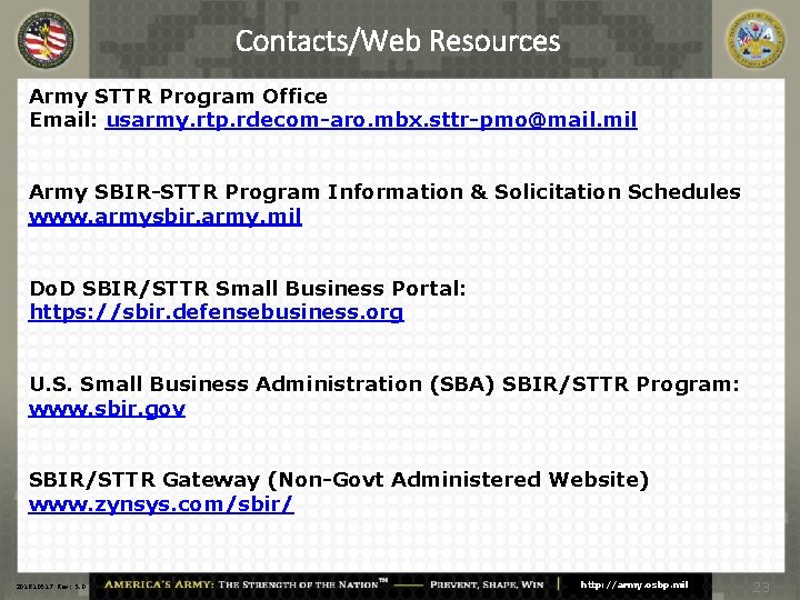 Contacts/Web Resources Army STTR Program Office Email: usarmy. rtp. rdecom-aro. mbx. sttr-pmo@mail. mil Army
