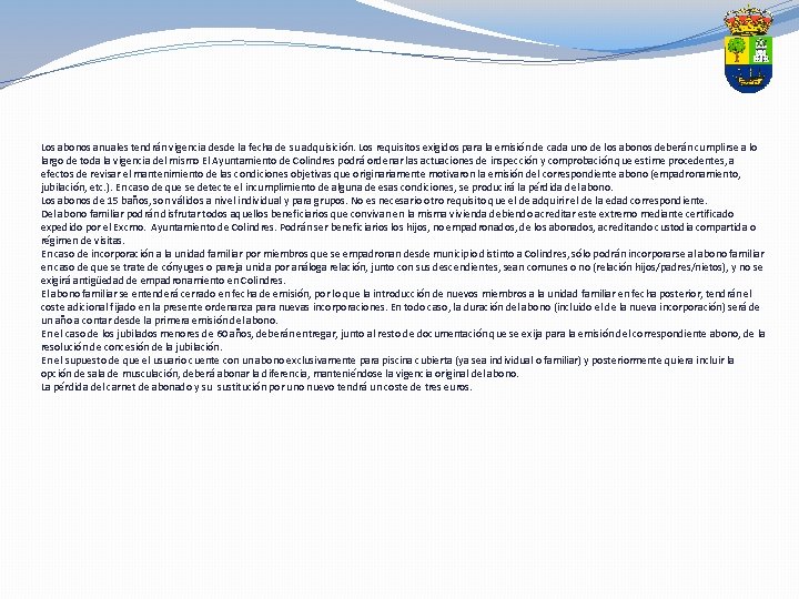 Los abonos anuales tendrán vigencia desde la fecha de su adquisición. Los requisitos exigidos Los abonos anuales tendrán vigencia desde la fecha de su adquisición. Los requisitos exigidos