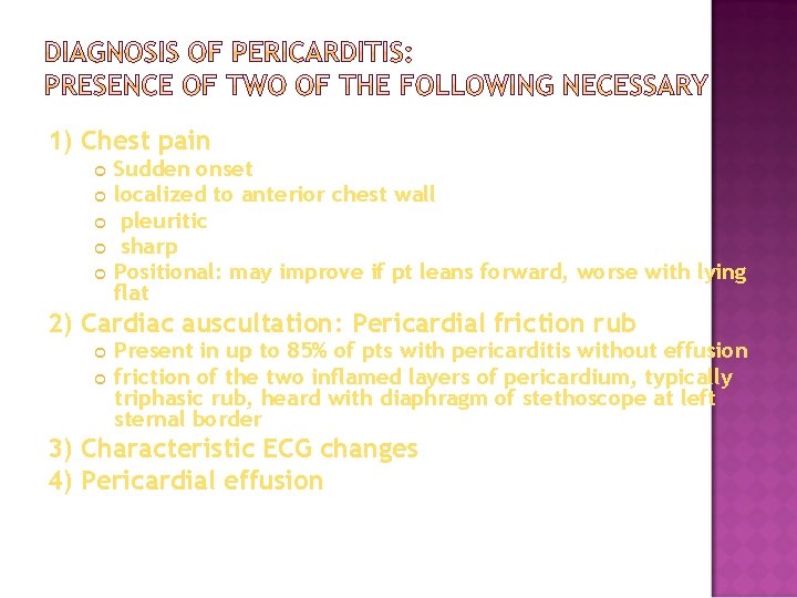1) Chest pain Sudden onset localized to anterior chest wall pleuritic sharp Positional: may 1) Chest pain Sudden onset localized to anterior chest wall pleuritic sharp Positional: may