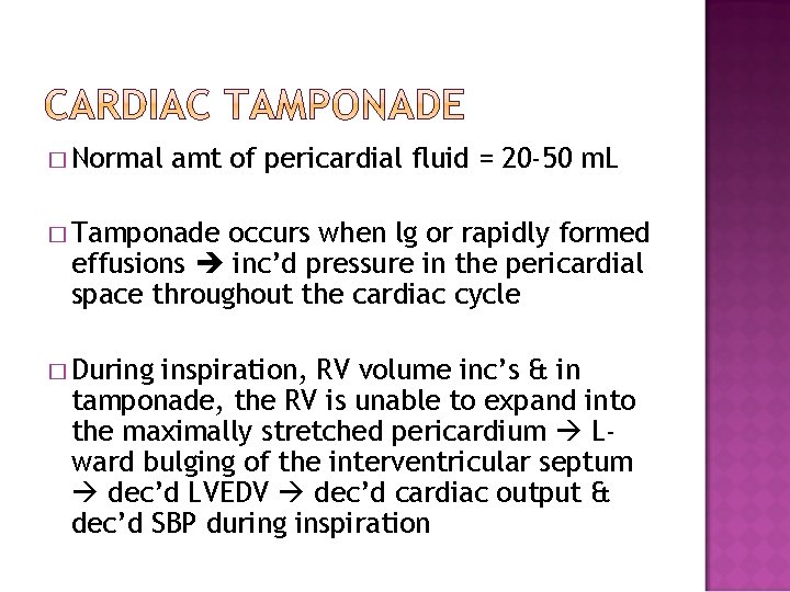 � Normal amt of pericardial fluid = 20 -50 m. L � Tamponade occurs � Normal amt of pericardial fluid = 20 -50 m. L � Tamponade occurs