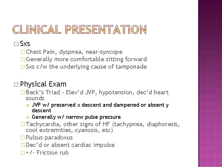 � Sxs � Chest Pain, dyspnea, near-syncope � Generally more comfortable sitting forward � � Sxs � Chest Pain, dyspnea, near-syncope � Generally more comfortable sitting forward �