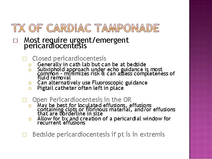 � Most require urgent/emergent pericardiocentesis Closed pericardiocentesis � Open Pericardiocentesis in the OR � � Most require urgent/emergent pericardiocentesis Closed pericardiocentesis � Open Pericardiocentesis in the OR �