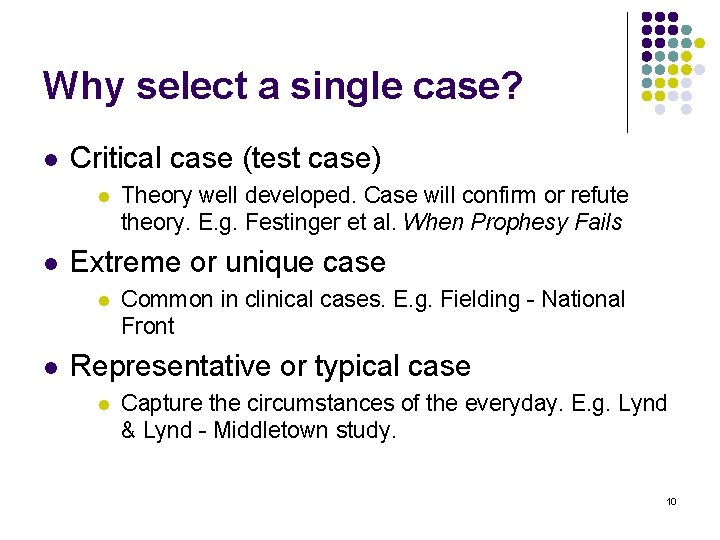 Why select a single case? l Critical case (test case) l l Extreme or