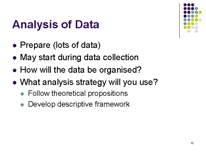 Analysis of Data l l Prepare (lots of data) May start during data collection