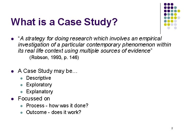 What is a Case Study? l “A strategy for doing research which involves an