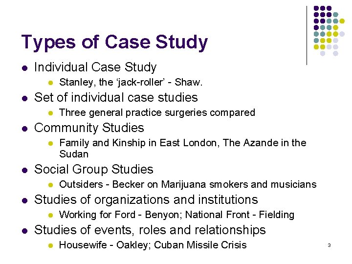 Types of Case Study l Individual Case Study l l Set of individual case