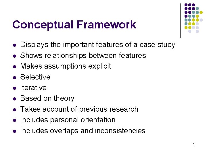 Conceptual Framework l l l l l Displays the important features of a case