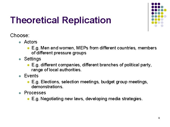 Theoretical Replication Choose: l Actors l l Settings l l E. g. different companies,