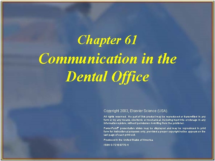 Chapter 61 Communication in the Dental Office Copyright 2003, Elsevier Science (USA). All rights