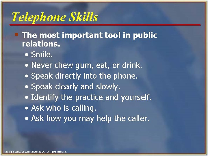 Telephone Skills § The most important tool in public relations. • Smile. • Never