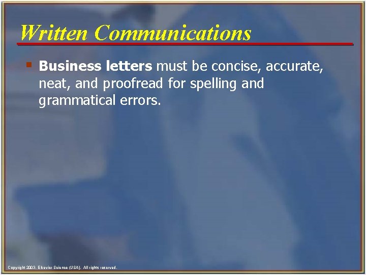 Written Communications § Business letters must be concise, accurate, neat, and proofread for spelling