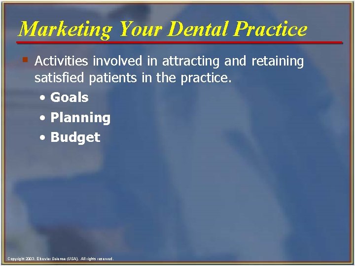 Marketing Your Dental Practice § Activities involved in attracting and retaining satisfied patients in Marketing Your Dental Practice § Activities involved in attracting and retaining satisfied patients in