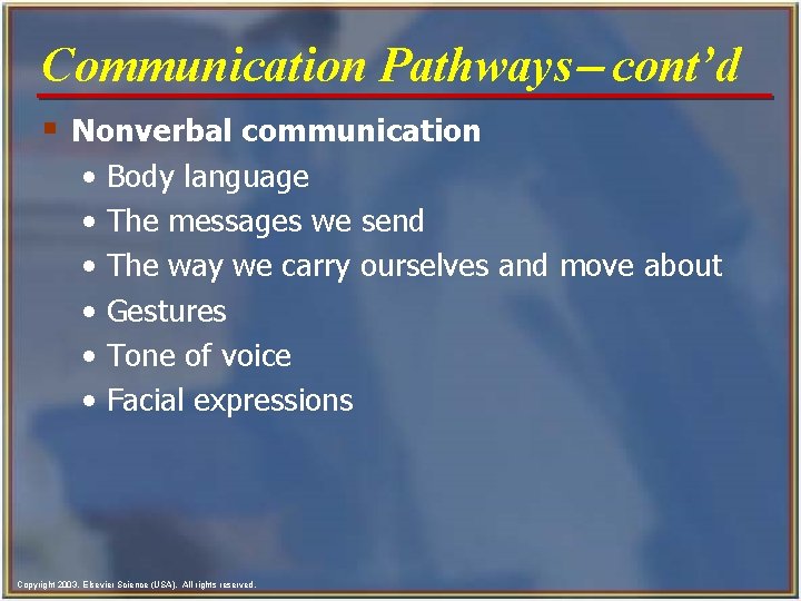 Communication Pathways- cont’d § Nonverbal communication • • • Body language The messages we