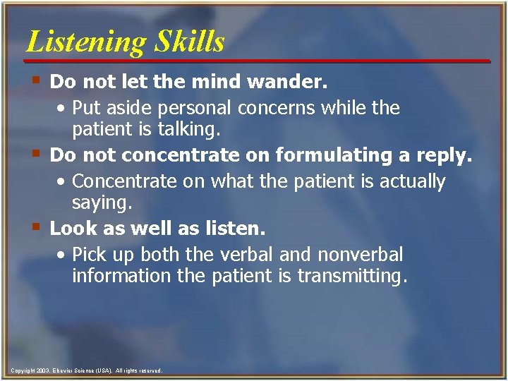 Listening Skills § Do not let the mind wander. • Put aside personal concerns