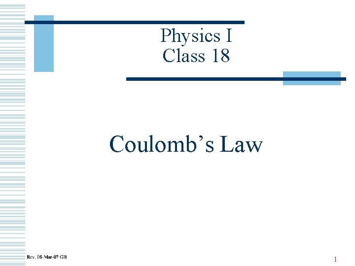 Physics I Class 18 Coulomb’s Law 1 